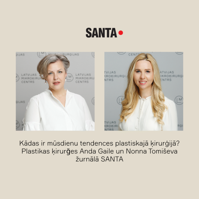Kādas ir mūsdienu tendences plastiskajā ķirurģijā? Plastikas ķirurğes Anda Gaile un Nonna Tomiševa žurnālā SANTA